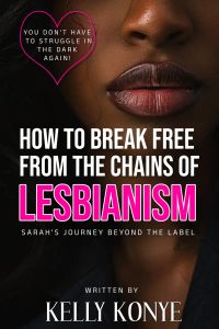 HOW TO BREAK FREE FROM THE CHAINS OF  LESBIANISM