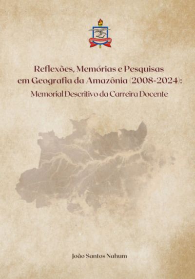 Reflexões, Memórias E Pesquisas Em Geografia Da Amazônia (2008-2024)
