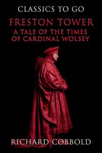 Freston Tower, A Tale Of The Times Of Cardinal Wolsey