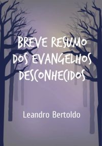 Breve Resumo Dos Evangelhos Desconhecidos