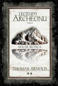 Legendy Archeonu. Tom 2. Nocne słońca