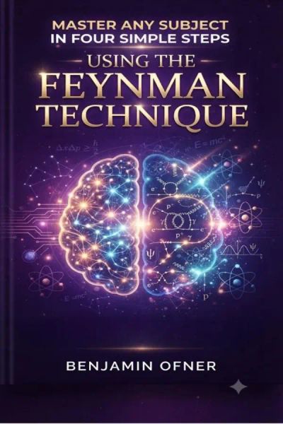 Master Any Subject in Four Simple Steps Using the Feynman Technique