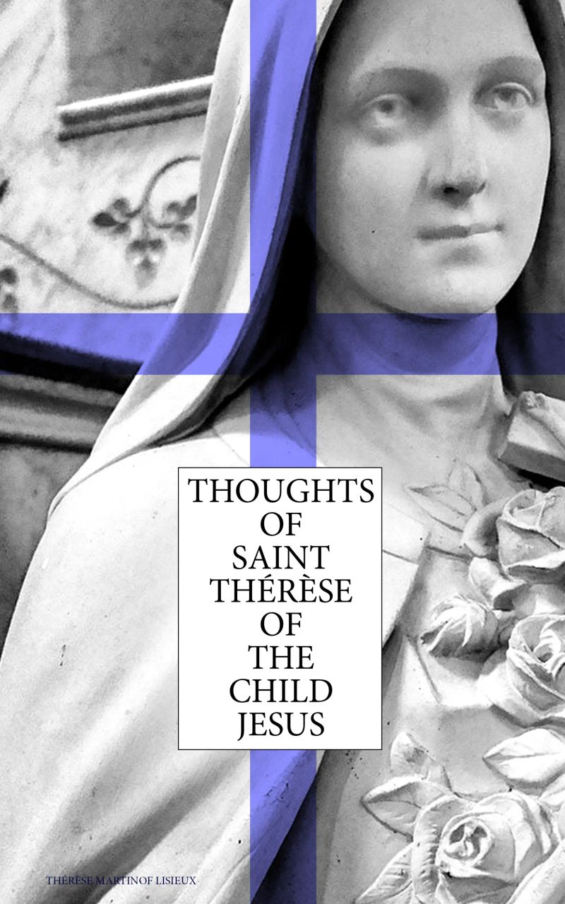 Thoughts of Saint Thérèse of the Child Jesus