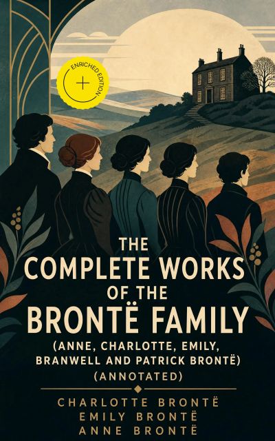 The Complete Works of the Brontë Family