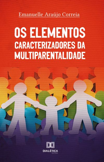 Os Elementos Caracterizadores da Multiparentalidade