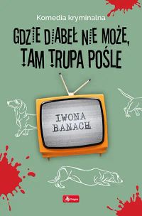Gdzie diabeł nie może, tam trupa pośle