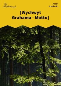 [Wychwyt Grahama - Motto]