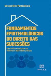 Fundamentos Epistemológicos do Direito das Sucessões
