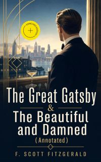 The Great Gatsby & The Beautiful and Damned (Annotated)