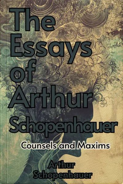 The Essays of Arthur Schopenhauer