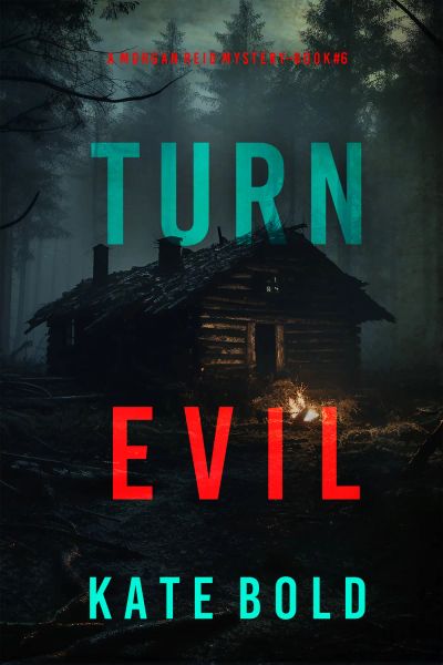 Turn Evil (A Morgan Reid FBI Suspense Thriller—Book Six)