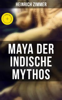 Maya der indische Mythos