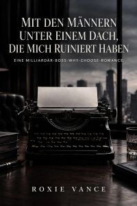Mit den Männern unter einem Dach, die mich ruiniert haben