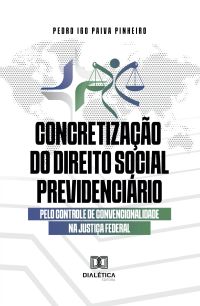 Concretização do direito social previdenciário pelo controle de convencionalidade na Justiça Federal