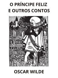 O Príncipe Feliz e Outros Contos (Traduzido)