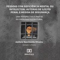 Pessoas com deficiência mental ou intelectual autoras de ilícito penal e medida de segurança