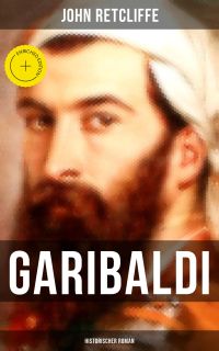 GARIBALDI: Historischer Roman