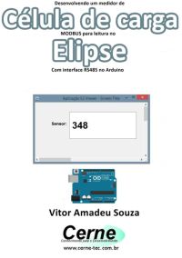 Desenvolvendo Um Medidor De Célula De Carga Modbus Para Leitura No  Elipse Com Interface Rs485 No Arduino