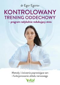 Kontrolowany trening oddechowy – program radykalnie redukujący stres