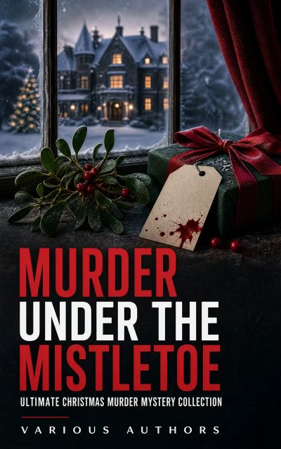 Murder Under The Mistletoe - Ultimate Christmas Murder Mystery Collection