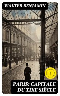Paris: Capitale du XIXe siècle