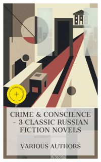 Crime & Conscience – 3 Classic Russian Fiction Novels