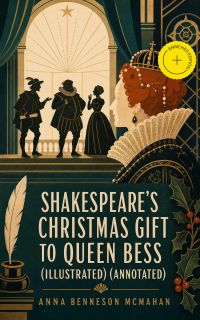 Shakespeare's Christmas Gift to Queen Bess (Illustrated) (Annotated)
