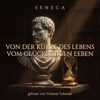 Von der Kürze des Lebens / Vom glückseligen Leben