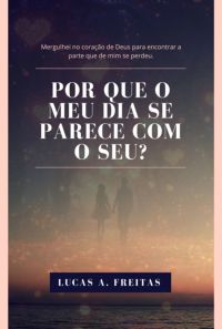 Por Que O Meu Dia Se Parece Com O Seu?