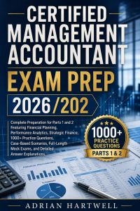 CERTIFIED MANAGEMENT ACCOUNTANT  EXAM PREP 2026/2027