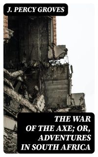 The War of the Axe; Or, Adventures in South Africa