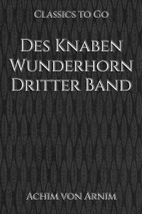Des Knaben Wunderhorn. Dritter Band