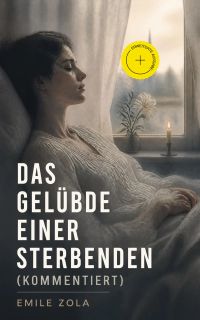Das Gelübde einer Sterbenden (Kommentiert)