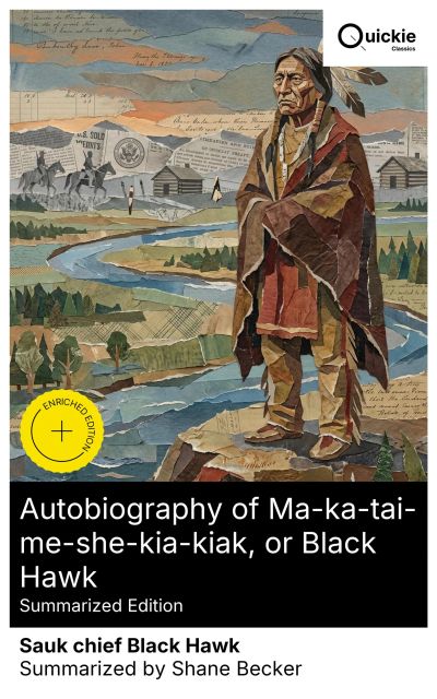 Autobiography of Ma-ka-tai-me-she-kia-kiak, or Black Hawk (Summarized Edition)