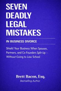 Seven Deadly Legal Mistakes In Business Divorce