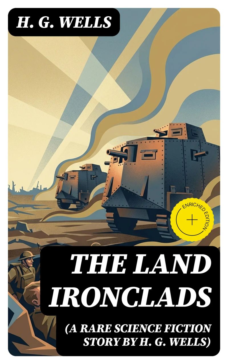 The Land Ironclads (A rare science fiction story by H. G. Wells)