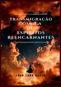 Transmigração Cósmica  De  Espíritos Reencarnantes