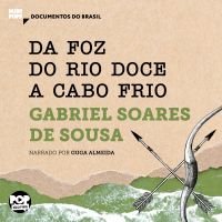Da foz do Rio Doce a Cabo Frio: Trechos selecionados de Tratado descritivo do Brasil