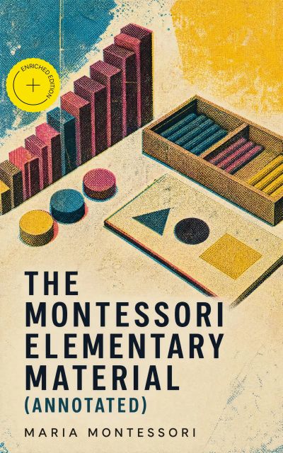 The Montessori Elementary Material (Annotated)