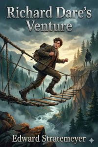 Richard Dare's Venture; Or, Striking Out for Himself