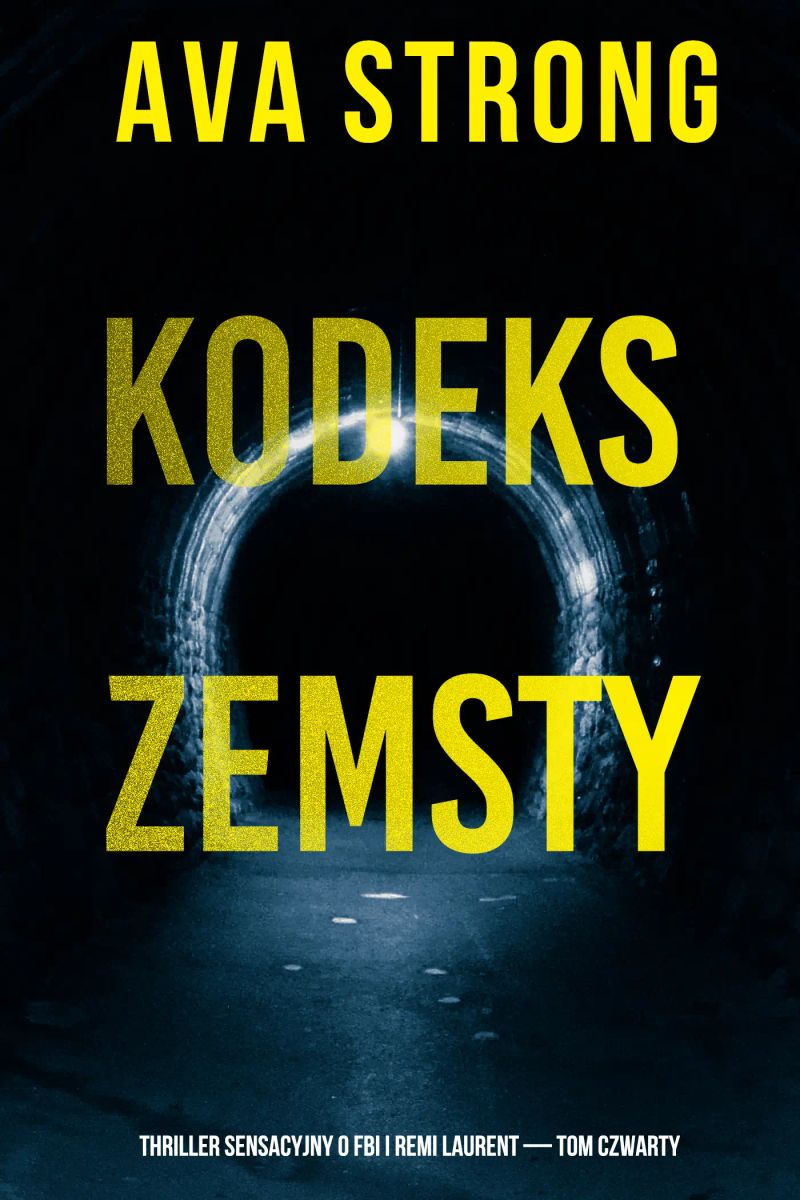 Kodeks zemsty (Thriller sensacyjny o FBI i Remi Laurent — Tom czwarty)
