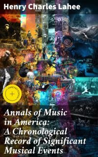 Annals of Music in America: A Chronological Record of Significant Musical Events