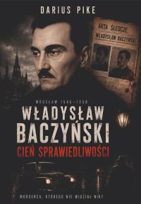 Władysław Baczyński. Cień sprawiedliwości