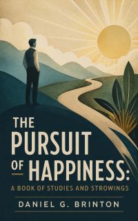 The Pursuit of Happiness: A Book of Studies and Strowings