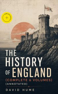 The History of England (Complete 6 Volumes) (Annotated)