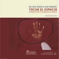 De los ojos a las manos: tocar el espacio. El espacio táctil en la arquitectura moderna