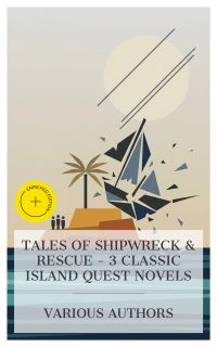 Tales of Shipwreck & Rescue – 3 Classic Island Quest Novels