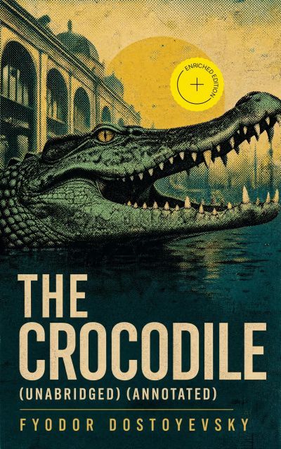 The Crocodile (Unabridged) (Annotated)