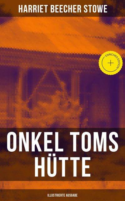 Onkel Toms Hütte (Illustrierte Ausgabe)