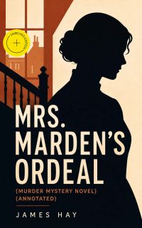 MRS. MARDEN'S ORDEAL (Murder Mystery Novel) (Annotated)